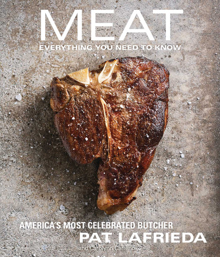 MEAT (Everything You Need to Know) by Pat LaFrieda, Carolynn Carreño, 9781476725994
