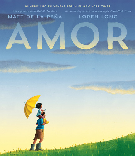 Amor (Spanish Edition) by Matt de la Peña, Loren Long, 9780525518808