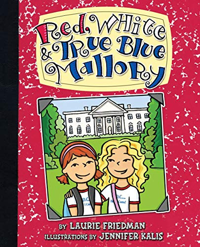 Red, White & True Blue Mallory - 9780822588825 by Laurie Friedman, Jennifer Kalis, 9780822588825 Red, White & True Blue Mallory - 9780822588825 by Laurie Friedman, Jennifer Kalis, 9780822588825