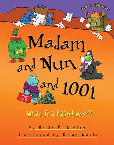 Madam and Nun and 1001 (What Is a Palindrome?) - 9780761349198 by Brian P. Cleary, Brian Gable, 9780761349198