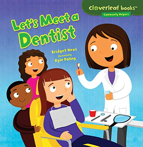 Let's Meet a Dentist by Bridget Heos, Kyle Poling, 9781467708005 Let's Meet a Dentist by Bridget Heos, Kyle Poling, 9781467708005