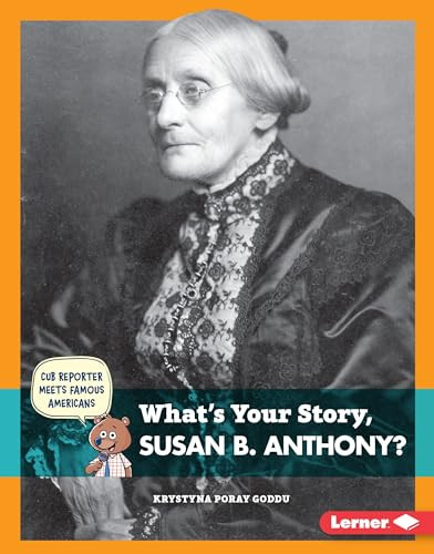 What's Your Story, Susan B. Anthony? by Krystyna Poray Goddu, 9781467787857 What's Your Story, Susan B. Anthony? by Krystyna Poray Goddu, 9781467787857