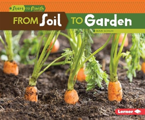 From Soil to Garden - 9781512409468 by Mari Schuh