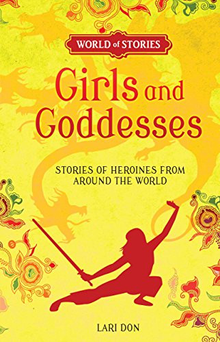 Girls and Goddesses (Stories of Heroines from around the World) - 9781512413175 by Lari Don, Francesca Greenwood, 9781512413175