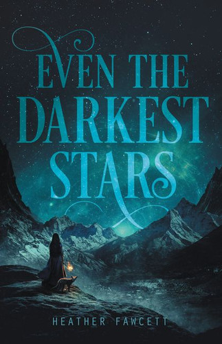 Even the Darkest Stars - 9780062463395 by Heather Fawcett, 9780062463395