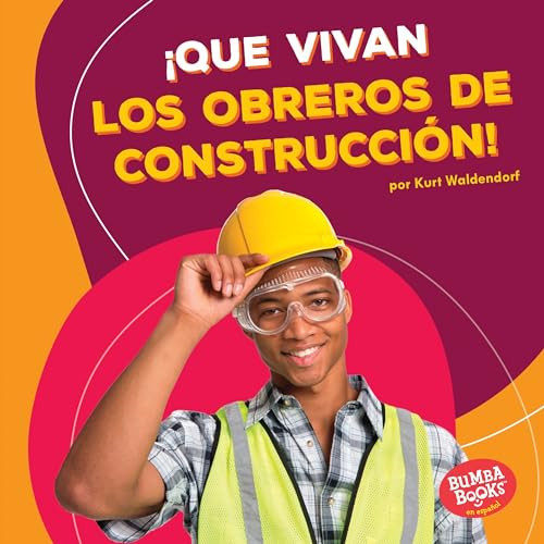 ¡Que vivan los obreros de construcción! (Hooray for Construction Workers!) (Spanish Edition) by Kurt Waldendorf, 9781512441369