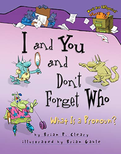 I and You and Don't Forget Who (What Is a Pronoun?) - 9781575055961 by Brian P. Cleary, Brian Gable, 9781575055961
