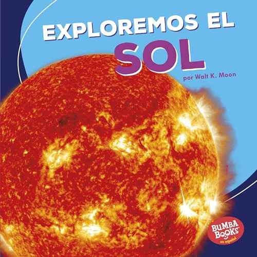 Exploremos el Sol (Let's Explore the Sun) (Spanish Edition) by Walt K. Moon, 9781541510623