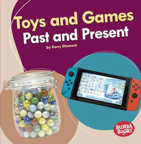 Toys and Games Past and Present - 9781541526914 by Kerry Dinmont, 9781541526914