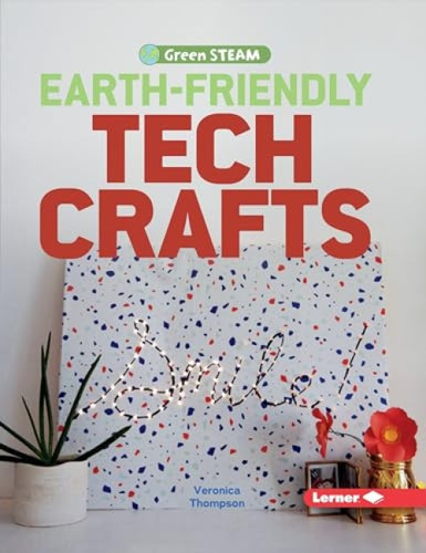 Earth-Friendly Tech Crafts - 9781541524170 by Veronica Thompson, Veronica Thompson