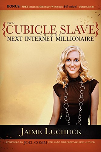 From Cubicle Slave to the Next Internet Millionaire by Jaime Luchuck, Joel Comm, 9781600373725