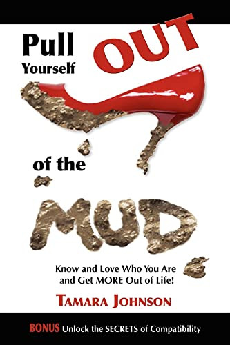 Pull Yourself Out of the Mud (Know and Love Who You Are and Get More Out of Life!) by Tamara Johnson, 9781600373756