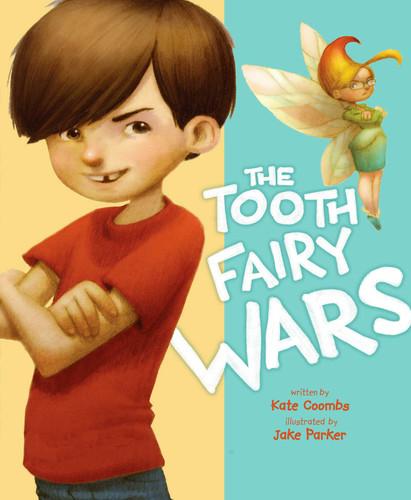The Tooth Fairy Wars by Kate Coombs, Jake Parker, 9781416979159 The Tooth Fairy Wars by Kate Coombs, Jake Parker, 9781416979159