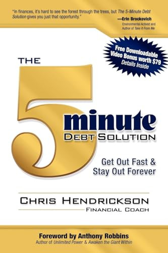 The 5-Minute Debt Solution (Get Out Fast & Stay Out Forever) by Chris Hendrickson, Anthony Robbins, 9781600374302