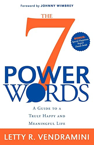 The 7 Power Words (A Guide to a Truly Happy and Meaningful Life) by Letty R Vendramini, 9781600375446