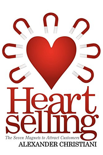Heartselling (The Seven Magnets to Attract Customers) by Alexander Christiani, 9781600377037