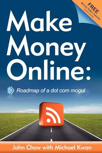 Make Money Online (Roadmap of a Dot Com Mogul) by John Chow, Michael Kwan, 9781600376733