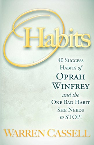 O'Habits (40 Success Habits of Oprah Winfrey and the One Bad Habit She Needs to Stop!) by Warren Cassell, 9781600377419