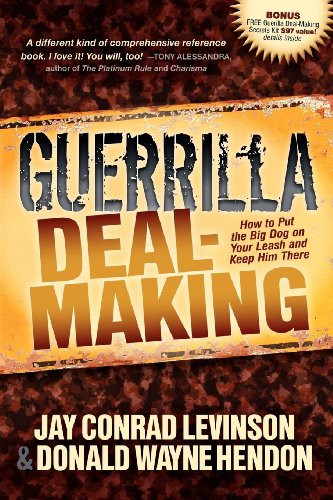 Guerrilla Deal-Making (How to Put the Big Dog on Your Leash and Keep Him There) by Jay Conrad Levinson, Donald W Hendon, 9781614482444
