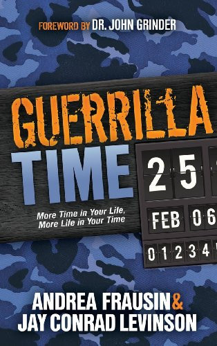 Guerrilla Time (More Time In Your Life, More Life In Your Time) by Jay Conrad Levinson, Andrea Frausin, 9781614489597