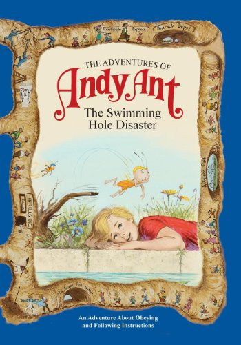 The Adventures of Andy Ant (The Swimming Hole Disaster) by Gerald D. O'Nan, Lawrence W. O'Nan, Norman McGary, 9781614487999