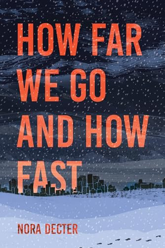 How Far We Go and How Fast by Nora Decter, 9781459816886