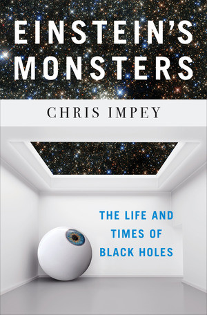 Einstein's Monsters (The Life and Times of Black Holes) by Chris Impey, 9781324000938
