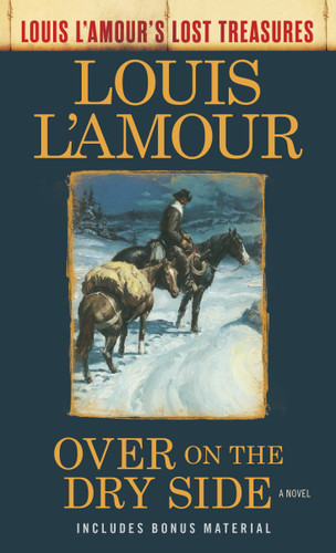 Over on the Dry Side (Louis L'Amour's Lost Treasures) (A Novel) by Louis L'Amour, 9780525486312
