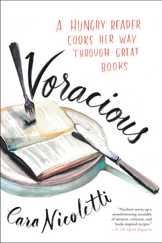Voracious (A Hungry Reader Cooks Her Way through Great Books) by Cara Nicoletti, Marion Bolognese, 9780316242974