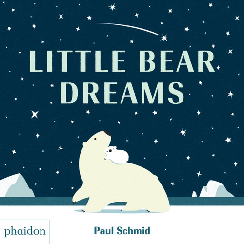 Little Bear Dreams by Paul Schmid, Meagan Bennett, 9780714877242