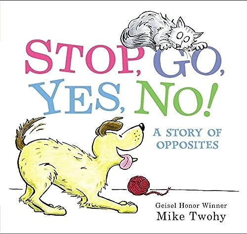 Stop, Go, Yes, No! (A Story of Opposites) by Mike Twohy, Mike Twohy, 9780062469335