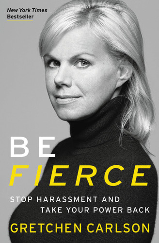 Be Fierce (Stop Harassment and Take Your Power Back) - 9781478992165 by Gretchen Carlson, 9781478992165