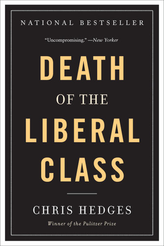 Death of the Liberal Class by Chris Hedges, 9781568586793