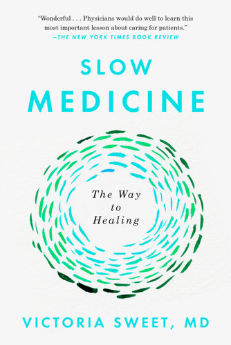 Slow Medicine (The Way to Healing) - 9780399573316 by Victoria Sweet, 9780399573316