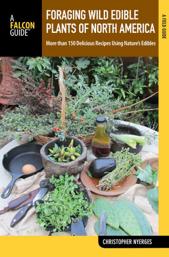Foraging Wild Edible Plants of North America by Christopher Nyerges, 9781493005185