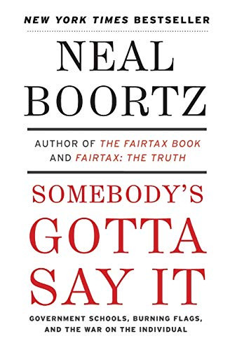 Somebody's Gotta Say It by Neal Boortz, 9780061373732
