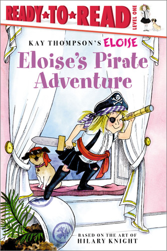 Eloise's Pirate Adventure (Ready-to-Read Level 1) by Tammie Lyon, Lisa McClatchy, Kay Thompson, Hilary Knight, 9781416949794