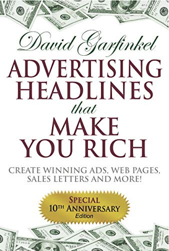 Advertising Headlines That Make You Rich (Create Winning Ads, Web Pages, Sales Letters and More) by David Garfinkel, 9781933596259