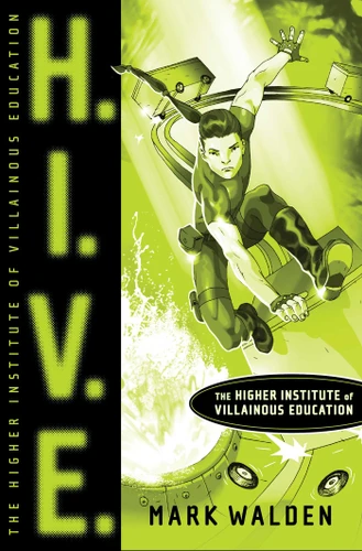 H.I.V.E. (Higher Institute of Villainous Education) by Mark Walden, 9781416935728