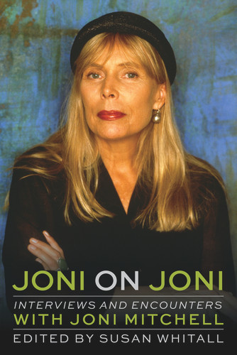 Joni on Joni (Interviews and Encounters with Joni Mitchell) by Susan Whitall, 9780914090359