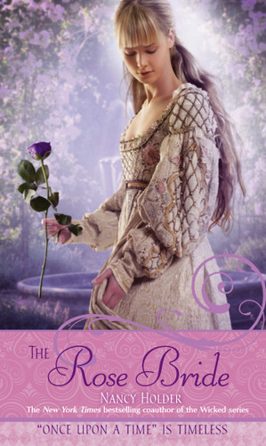 The Rose Bride (A Retelling of "The White Bride and the Black Bride") by Nancy Holder, 9781416935353