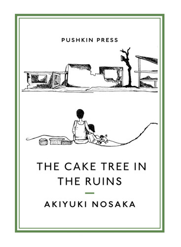 The Cake Tree in the Ruins by Akiyuki Nosaka, Ginny Tapley Takemori, 9781782274186