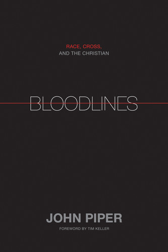 Bloodlines (Race, Cross, and the Christian) by John Piper, Timothy Keller, 9781433528521 Bloodlines (Race, Cross, and the Christian) by John Piper, Timothy Keller, 9781433528521