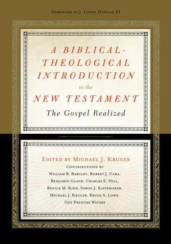 A Biblical-Theological Introduction to the New Testament (The Gospel Realized) by Michael J. Kruger, Ligon Duncan, William B. Barcley, Robert Cara, Benjamin L. Gladd, Charles E. Hill, Reggie M. Kidd, Simon J. Kistemaker, Bruce A. Lowe, Guy Prentiss Waters, Michael J. Kruger, 9781433536762