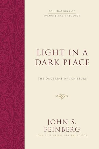 Light in a Dark Place (The Doctrine of Scripture) by John S. Feinberg, John S. Feinberg, 9781433539275
