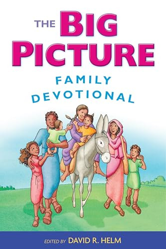 The Big Picture Family Devotional by David R. Helm, 9781433542251