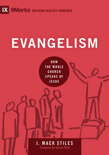 Evangelism (How the Whole Church Speaks of Jesus) by J. Mack Stiles, 9781433544651