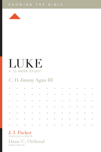 Luke (A 12-Week Study) by C. D. "Jimmy" Agan III, J. I. Packer, Dane Ortlund, Lane T. Dennis, 9781433544699 Luke (A 12-Week Study) by C. D. "Jimmy" Agan III, J. I. Packer, Dane Ortlund, Lane T. Dennis, 9781433544699