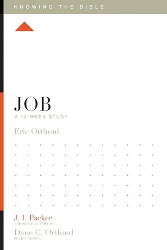 Job (A 12-Week Study) by Eric Ortlund, J. I. Packer, Dane Ortlund, Lane T. Dennis, 9781433551048