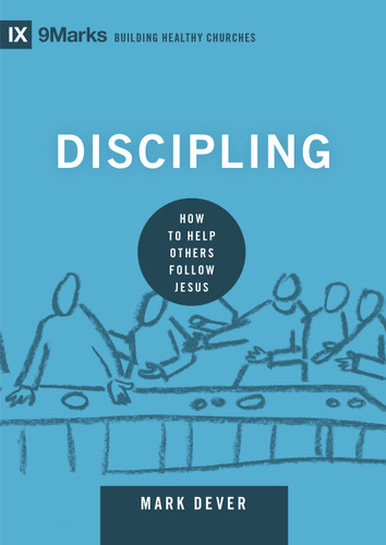 Discipling (How to Help Others Follow Jesus) by Mark Dever, 9781433551222